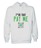 F*ck That Pay Me (Custom Pay Code)